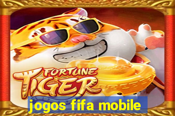 jogos fifa mobile